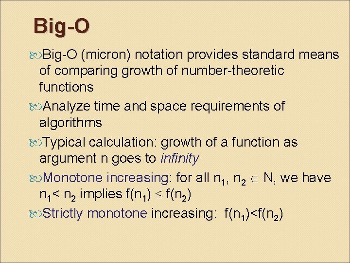 Big-O (micron) notation provides standard means of comparing growth of number-theoretic functions Analyze time
