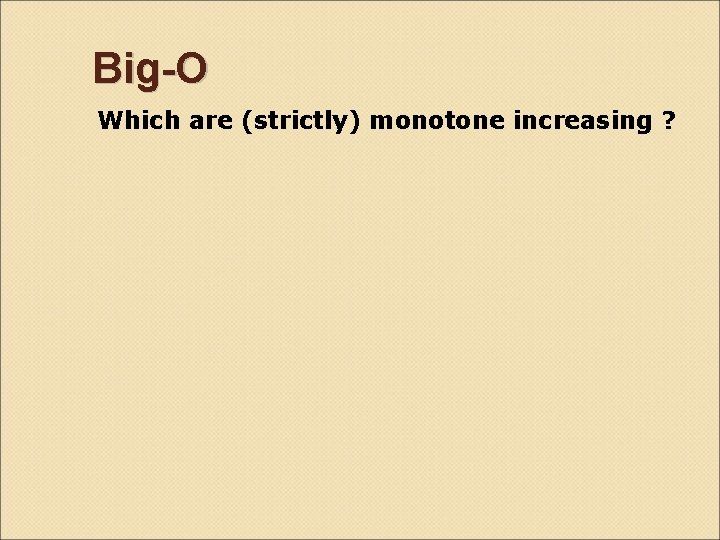 Big-O Which are (strictly) monotone increasing ? 
