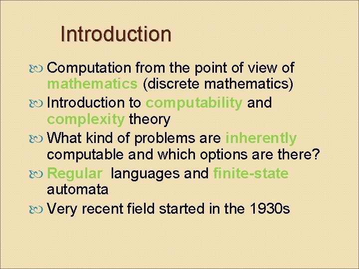 Introduction Computation from the point of view of mathematics (discrete mathematics) Introduction to computability