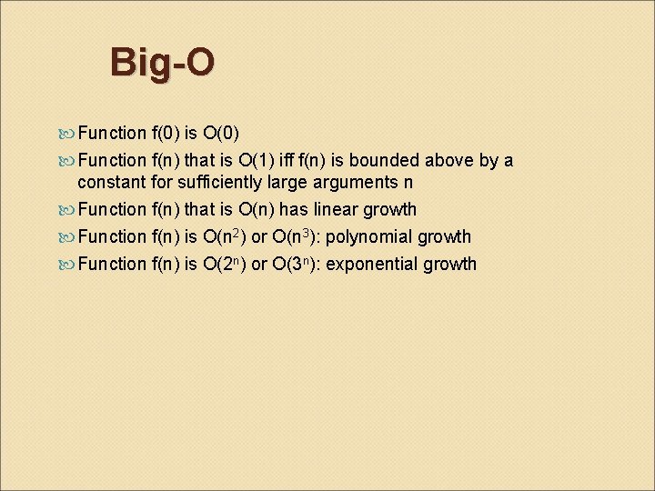 Big-O Function f(0) is O(0) Function f(n) that is O(1) iff f(n) is bounded