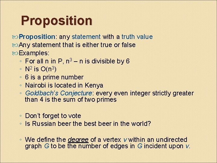 Proposition: any statement with a truth value Any statement that is either true or