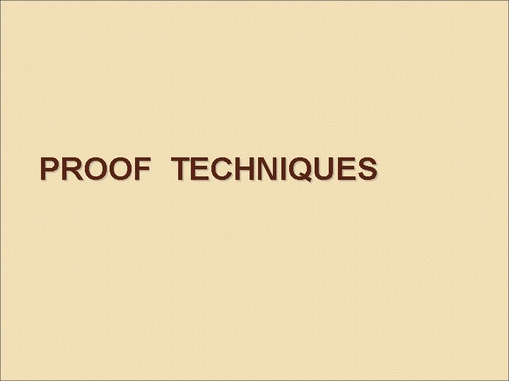 PROOF TECHNIQUES 