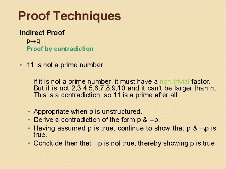 Proof Techniques Indirect Proof p q Proof by contradiction • 11 is not a