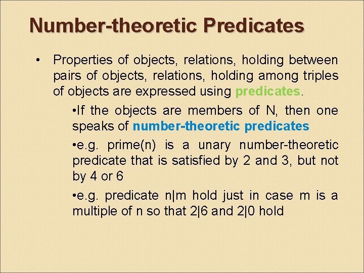 Number-theoretic Predicates • Properties of objects, relations, holding between pairs of objects, relations, holding