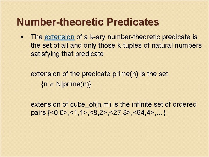 Number-theoretic Predicates • The extension of a k-ary number-theoretic predicate is the set of
