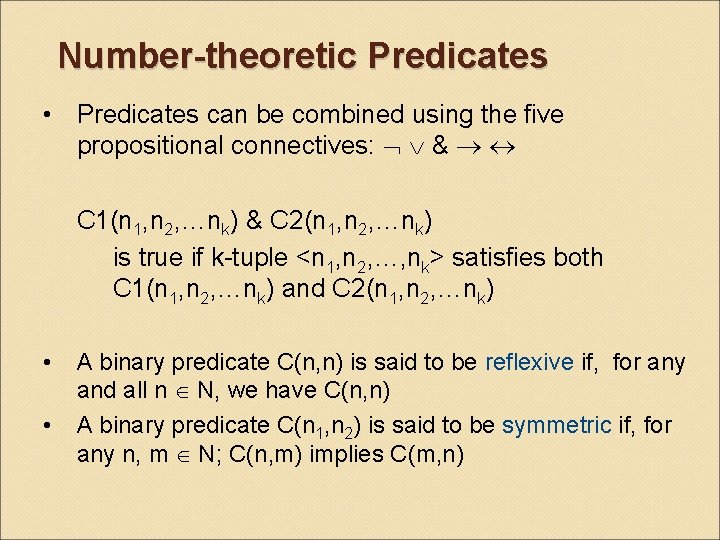 Number-theoretic Predicates • Predicates can be combined using the five propositional connectives: & C