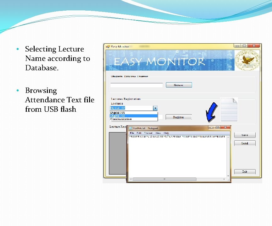  • Selecting Lecture Name according to Database. • Browsing Attendance Text file from