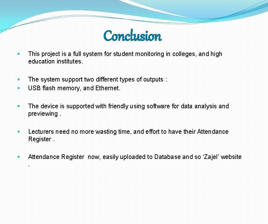 Conclusion § This project is a full system for student monitoring in colleges, and