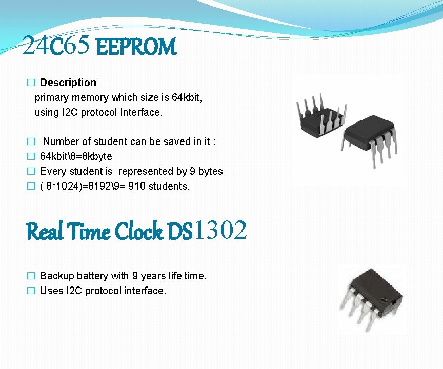 24 C 65 EEPROM � Description primary memory which size is 64 kbit, using