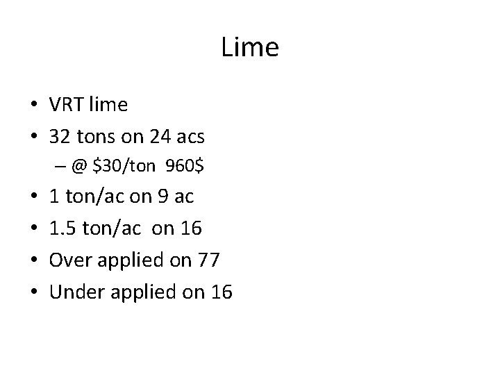 Lime • VRT lime • 32 tons on 24 acs – @ $30/ton 960$