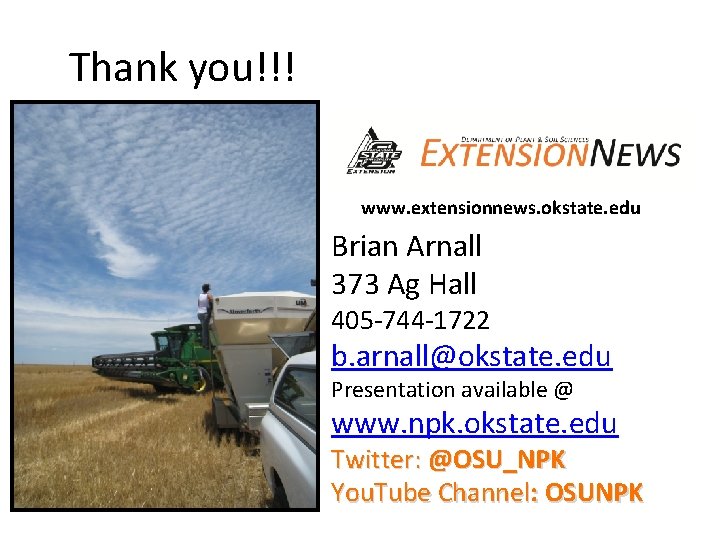 Thank you!!! www. extensionnews. okstate. edu Brian Arnall 373 Ag Hall 405 -744 -1722