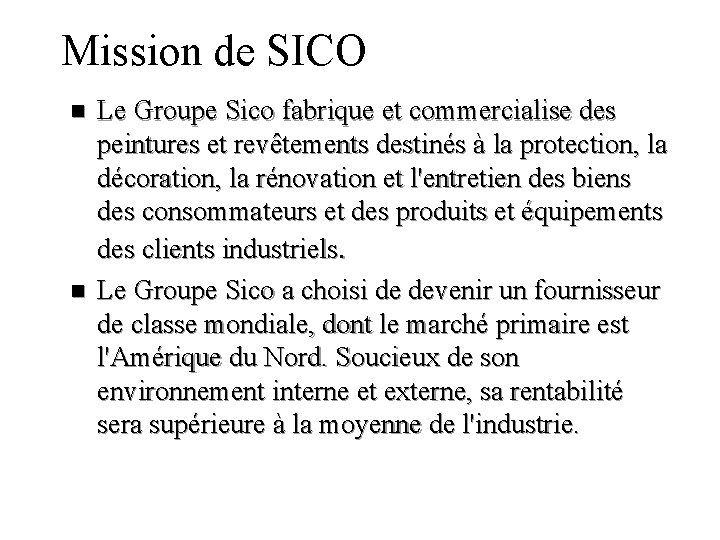 Mission de SICO n n Le Groupe Sico fabrique et commercialise des peintures et