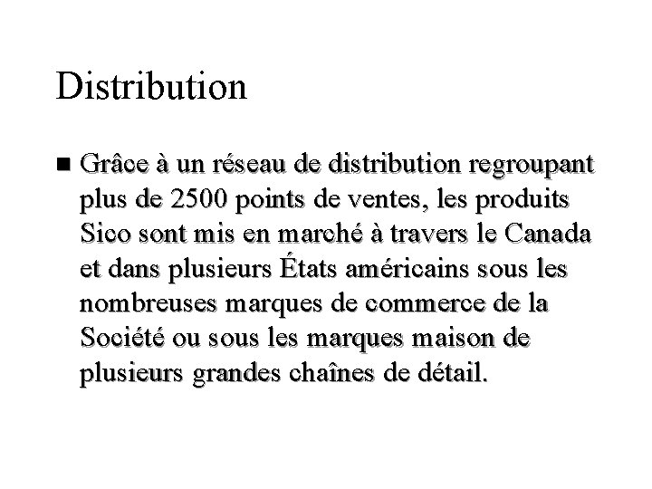 Distribution n Grâce à un réseau de distribution regroupant plus de 2500 points de