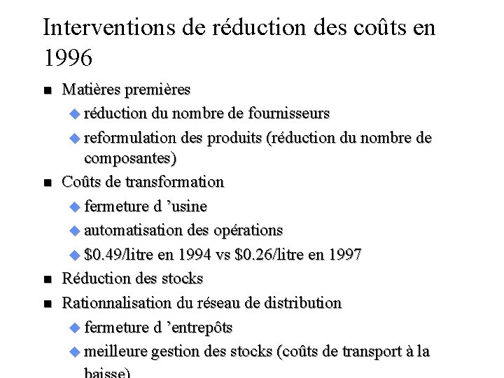 Interventions de réduction des coûts en 1996 n n Matières premières u réduction du