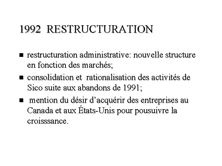 1992 RESTRUCTURATION n n n restructuration administrative: nouvelle structure en fonction des marchés; consolidation