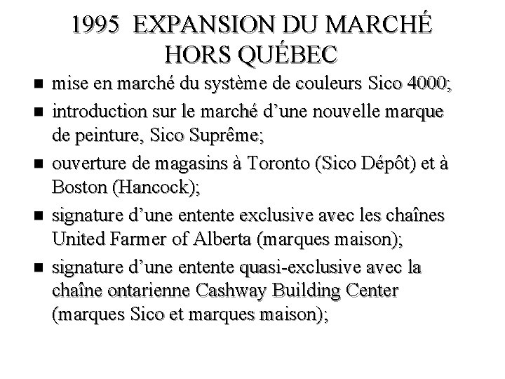 1995 EXPANSION DU MARCHÉ HORS QUÉBEC n n n mise en marché du système