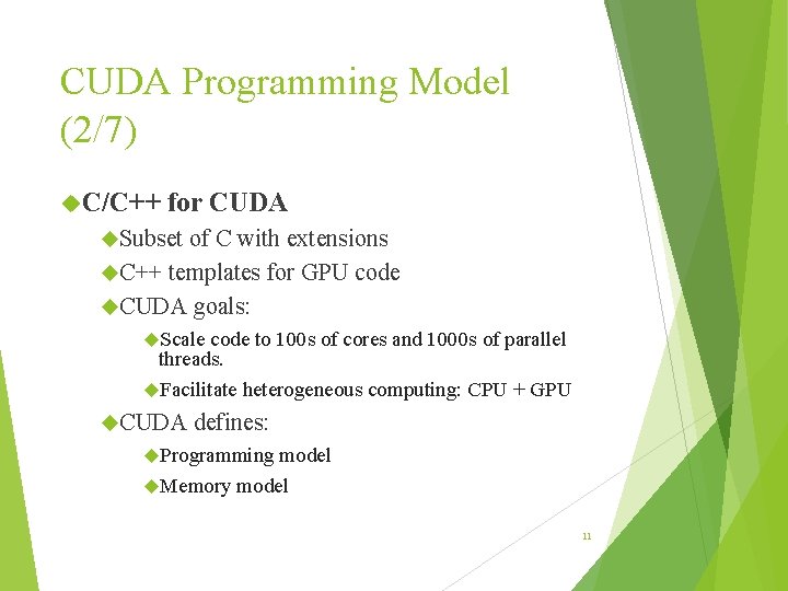CUDA Programming Model (2/7) C/C++ for CUDA Subset of C with extensions C++ templates CUDA Programming Model (2/7) C/C++ for CUDA Subset of C with extensions C++ templates