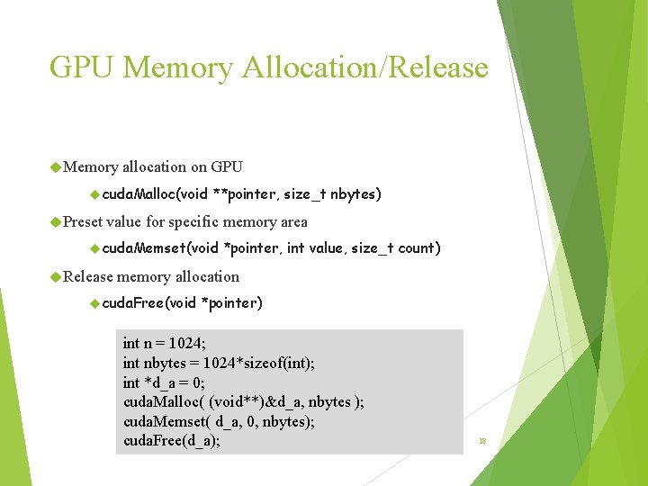 GPU Memory Allocation/Release Memory allocation on GPU cuda. Malloc(void Preset **pointer, size_t nbytes) value GPU Memory Allocation/Release Memory allocation on GPU cuda. Malloc(void Preset **pointer, size_t nbytes) value