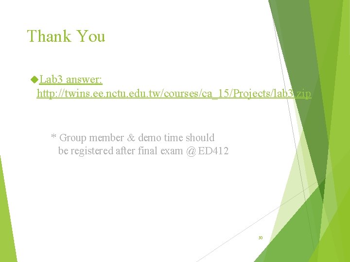 Thank You Lab 3 answer: http: //twins. ee. nctu. edu. tw/courses/ca_15/Projects/lab 3. zip * Thank You Lab 3 answer: http: //twins. ee. nctu. edu. tw/courses/ca_15/Projects/lab 3. zip *