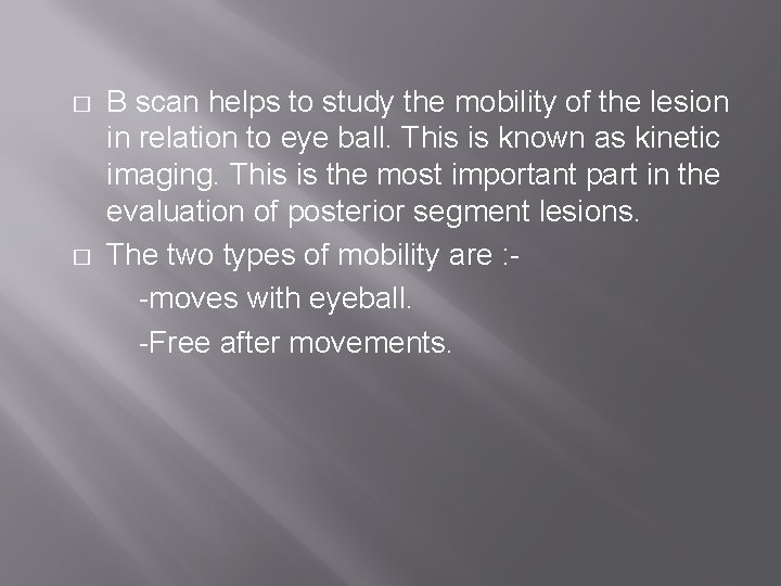 � � B scan helps to study the mobility of the lesion in relation