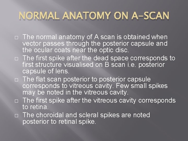 NORMAL ANATOMY ON A-SCAN � � � The normal anatomy of A scan is