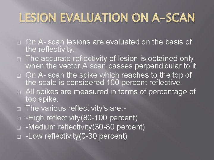 LESION EVALUATION ON A-SCAN � � � � On A- scan lesions are evaluated