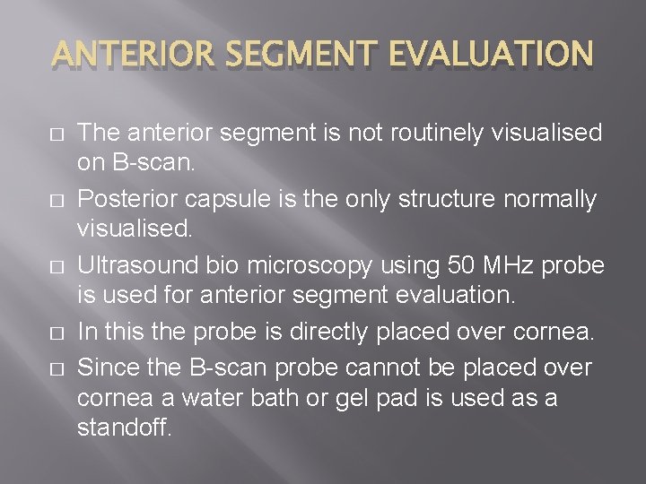 ANTERIOR SEGMENT EVALUATION � � � The anterior segment is not routinely visualised on