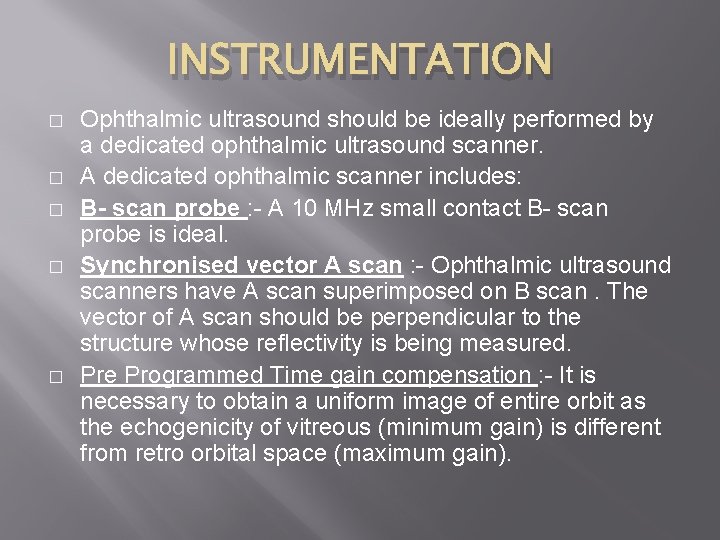 INSTRUMENTATION � � � Ophthalmic ultrasound should be ideally performed by a dedicated ophthalmic