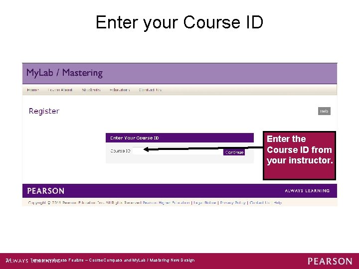 Enter your Course ID Enter the Course ID from your instructor. 24 Temporary Access