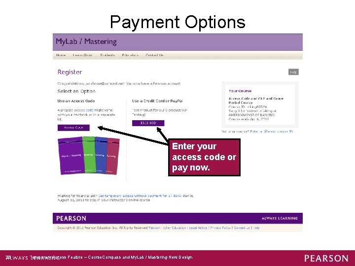 Payment Options Enter your access code or pay now. 28 Temporary Access Feature –