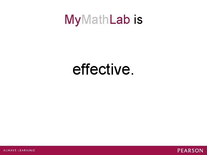 My. Math. Lab is effective. 