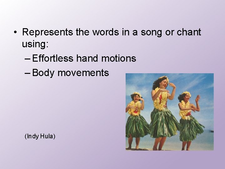  • Represents the words in a song or chant using: – Effortless hand