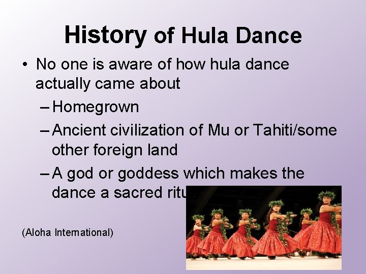 History of Hula Dance • No one is aware of how hula dance actually