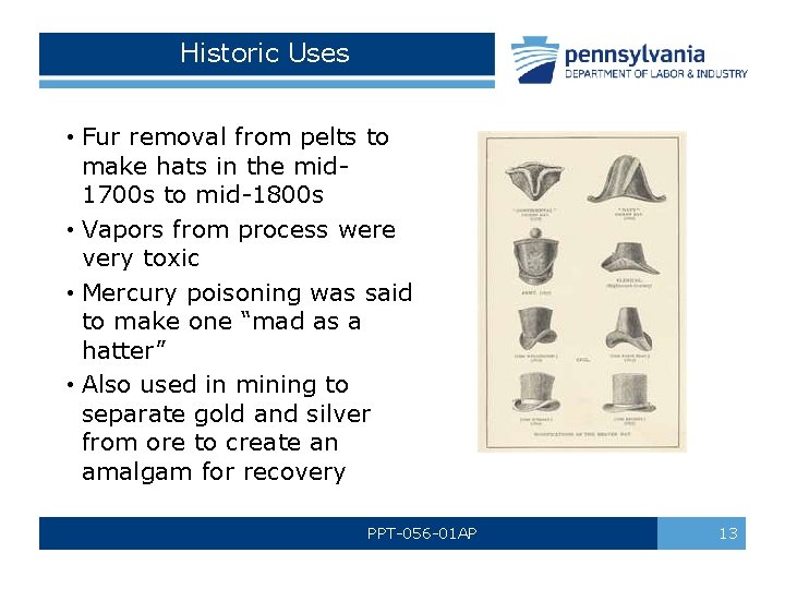 Historic Uses • Fur removal from pelts to make hats in the mid 1700