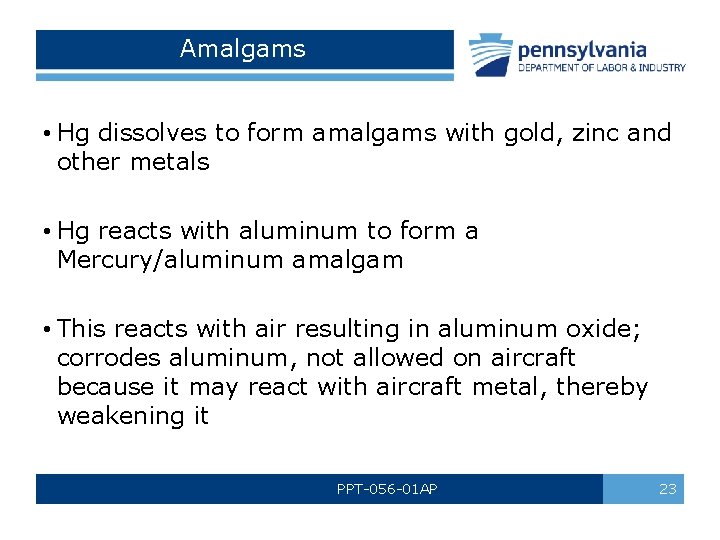 Amalgams • Hg dissolves to form amalgams with gold, zinc and other metals •