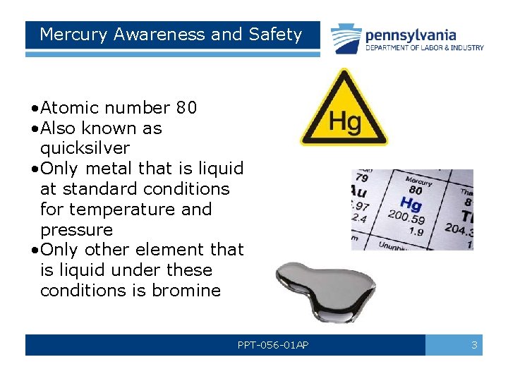 Mercury Awareness and Safety • Atomic number 80 • Also known as quicksilver •