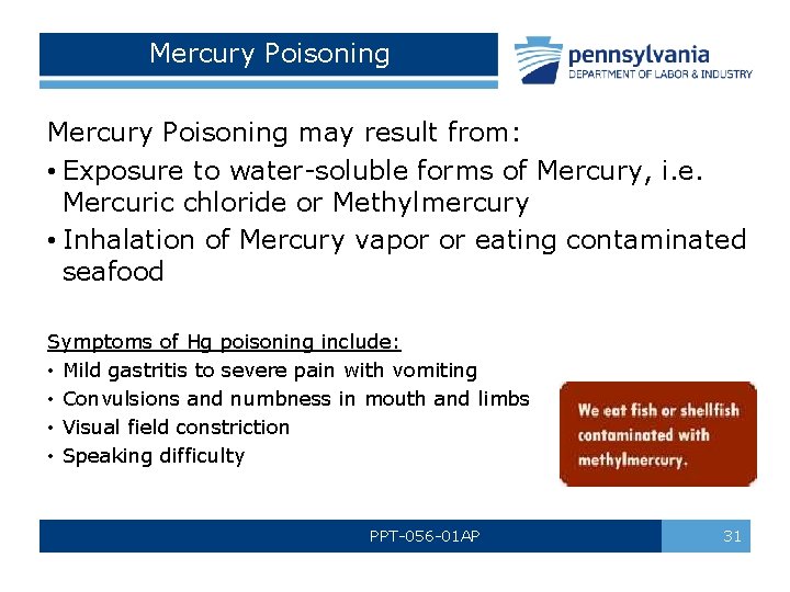 Mercury Poisoning may result from: • Exposure to water-soluble forms of Mercury, i. e.