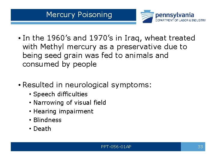 Mercury Poisoning • In the 1960’s and 1970’s in Iraq, wheat treated with Methyl