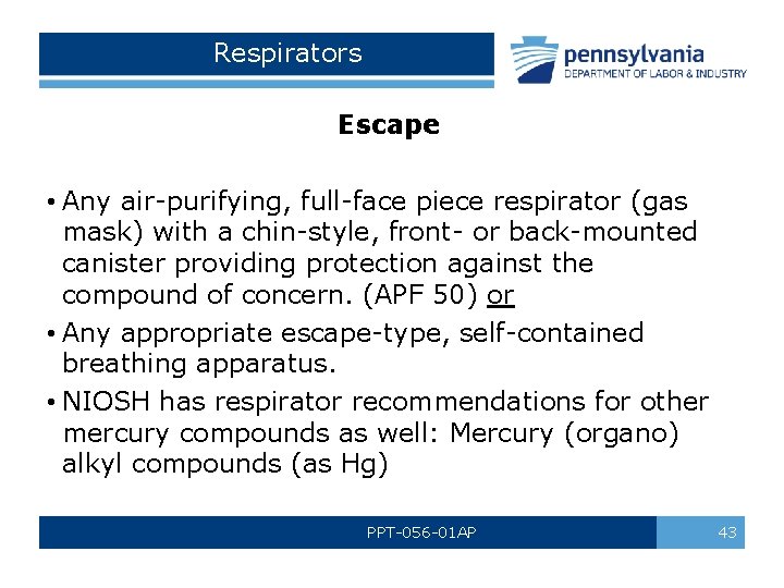 Respirators Escape • Any air-purifying, full-face piece respirator (gas mask) with a chin-style, front-