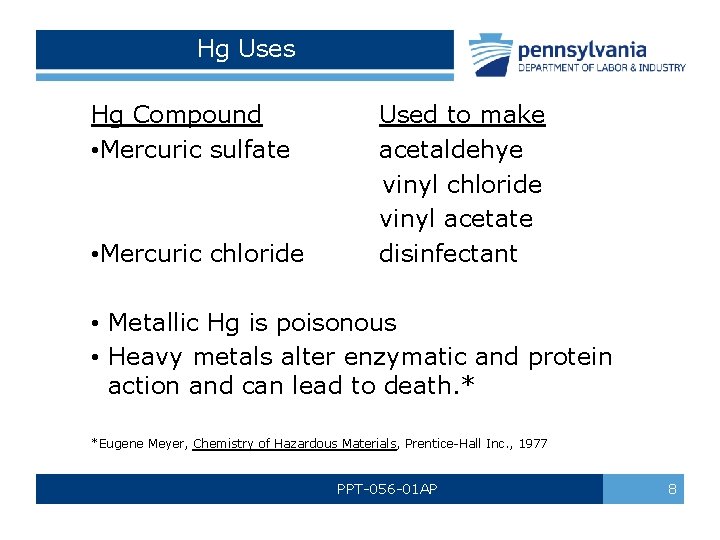 Hg Uses Hg Compound • Mercuric sulfate • Mercuric chloride Used to make acetaldehye