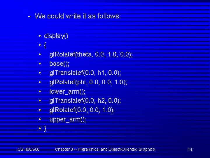 - We could write it as follows: • display() • { • gl. Rotatef(theta,