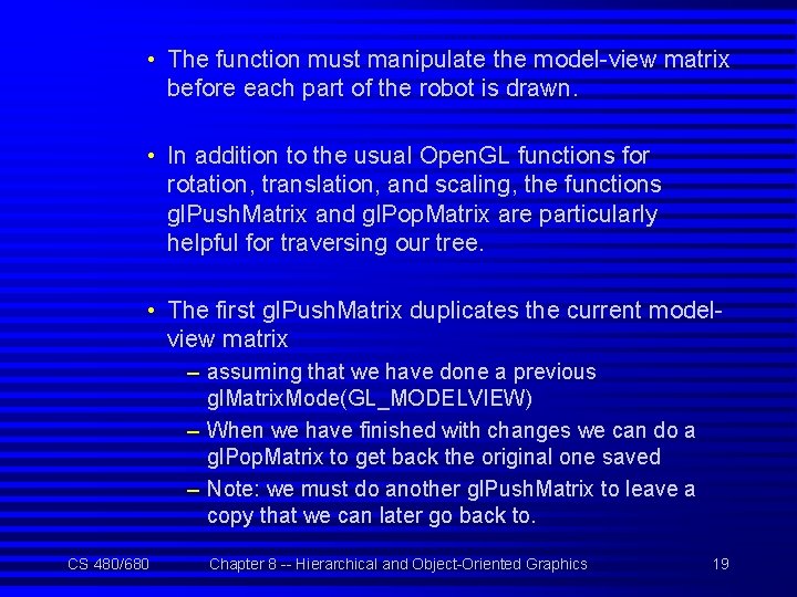  • The function must manipulate the model-view matrix before each part of the