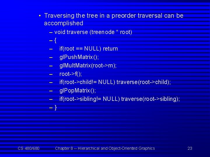  • Traversing the tree in a preorder traversal can be accomplished – void