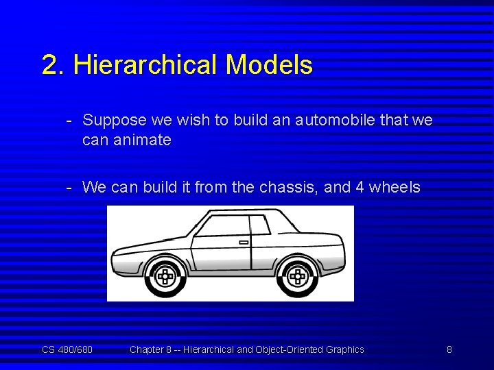 2. Hierarchical Models - Suppose we wish to build an automobile that we can