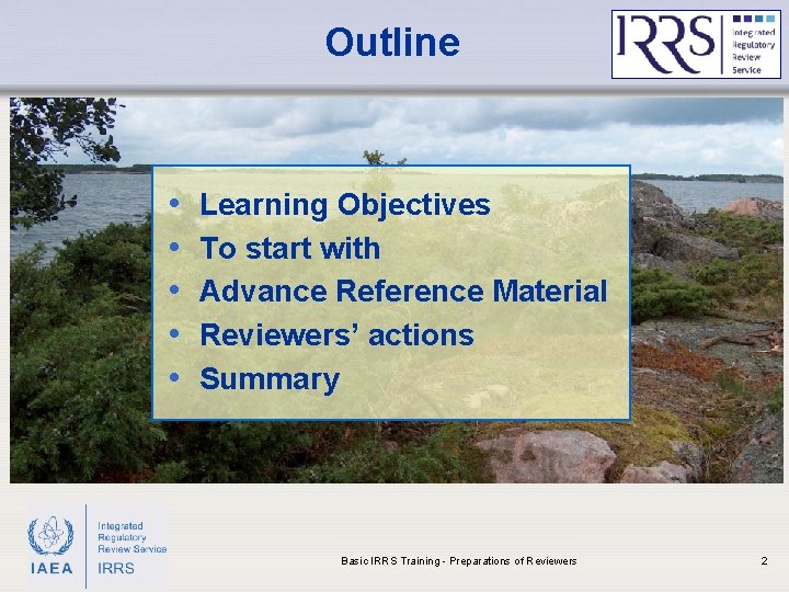 Outline • • • IAEA Learning Objectives To start with Advance Reference Material Reviewers’
