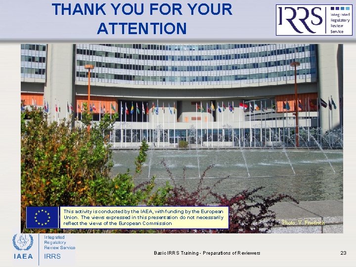 THANK YOU FOR YOUR ATTENTION This activity is conducted by the IAEA, with funding