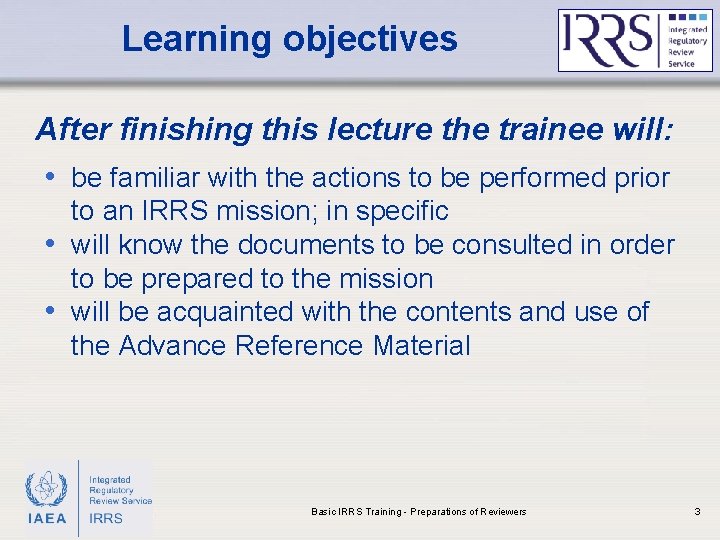 Learning objectives After finishing this lecture the trainee will: • be familiar with the