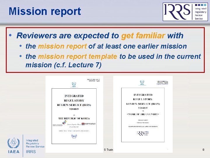 Mission report • Reviewers are expected to get familiar with • the mission report