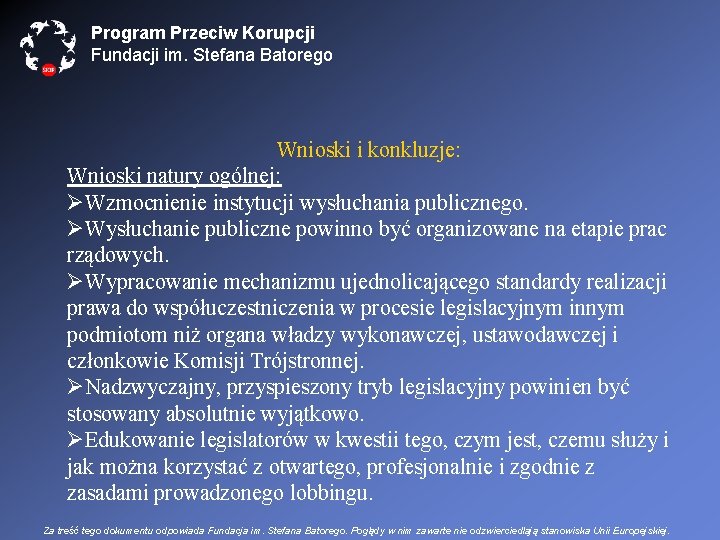 Program Przeciw Korupcji Fundacji im. Stefana Batorego Wnioski i konkluzje: Wnioski natury ogólnej: ØWzmocnienie