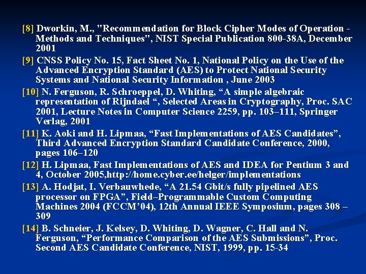 [8] Dworkin, M. , "Recommendation for Block Cipher Modes of Operation Methods and Techniques",